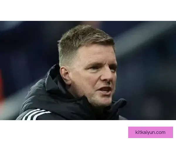 英超埃迪·豪带领纽卡状态回暖，表现值得关注